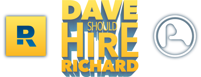 DAVE SHOULD HIRE RICHARD